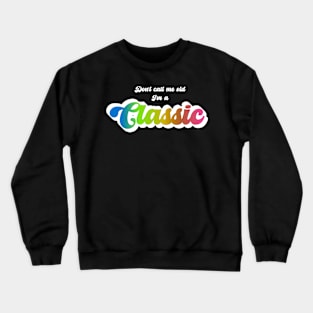 Don't Call Me Old I'm A Classic (White) Crewneck Sweatshirt